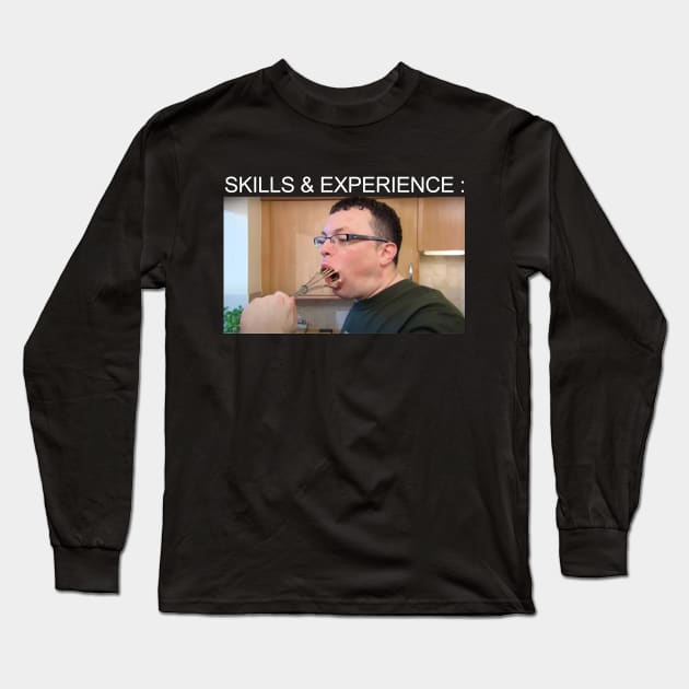 Skills & Experience | Funny T-Shirt | British Culture | Meme Humour Long Sleeve T-Shirt by Hamza Froug